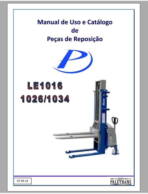 MANUAL DE USO E CATALOGO DE PEÇAS PDF EMPILHADEIRAS LE 1016 1026 1034 - PALETRANS