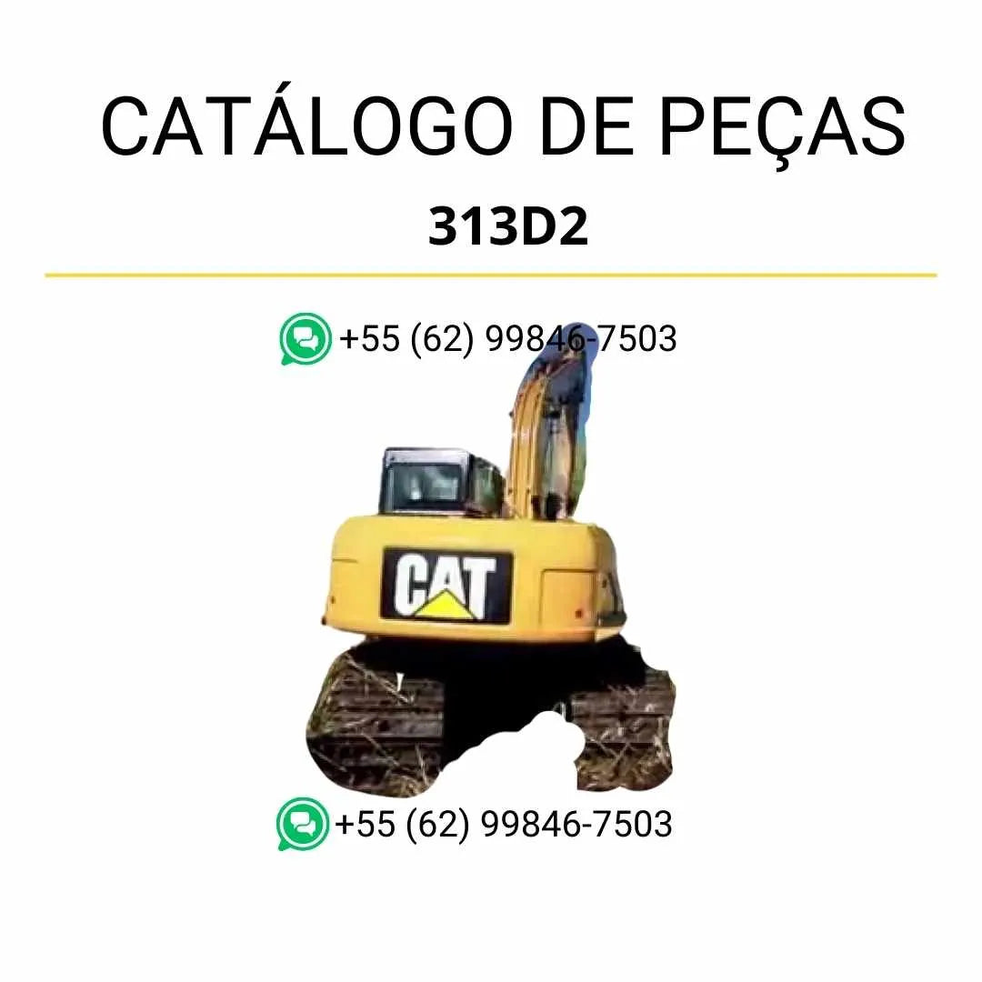 CATALOGO DE PEÇAS CATERPILLAR - 313D2 - ESCAVADEIRA - EM PDF