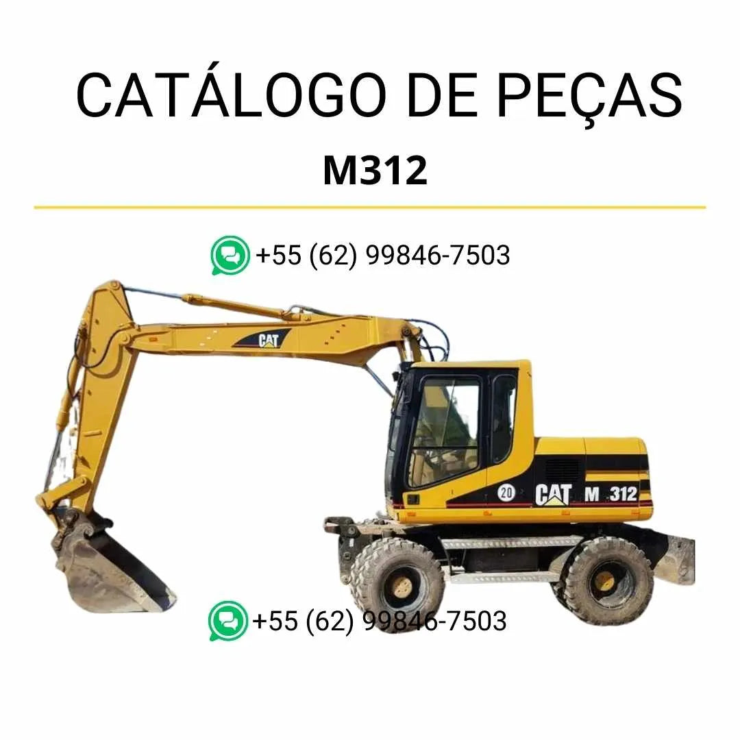 Catálogo de peças Caterpillar M312 Escavadeira em PDF com ilustrações técnicas detalhadas e relação completa de componentes originais.