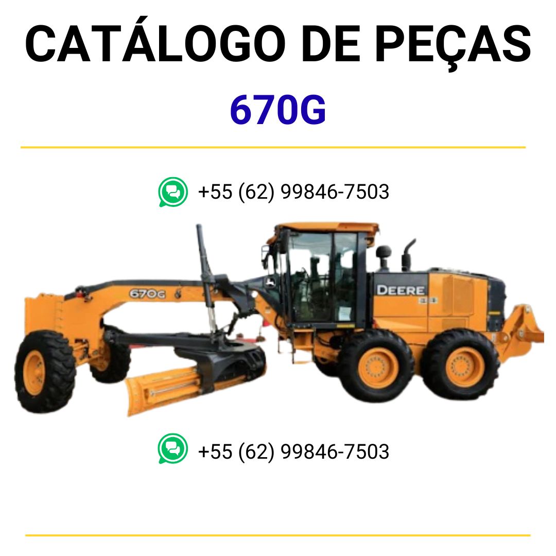 CATÁLOGO DE PEÇAS MOTONIVELADORA JOHN DEERE - 670G - 670GP