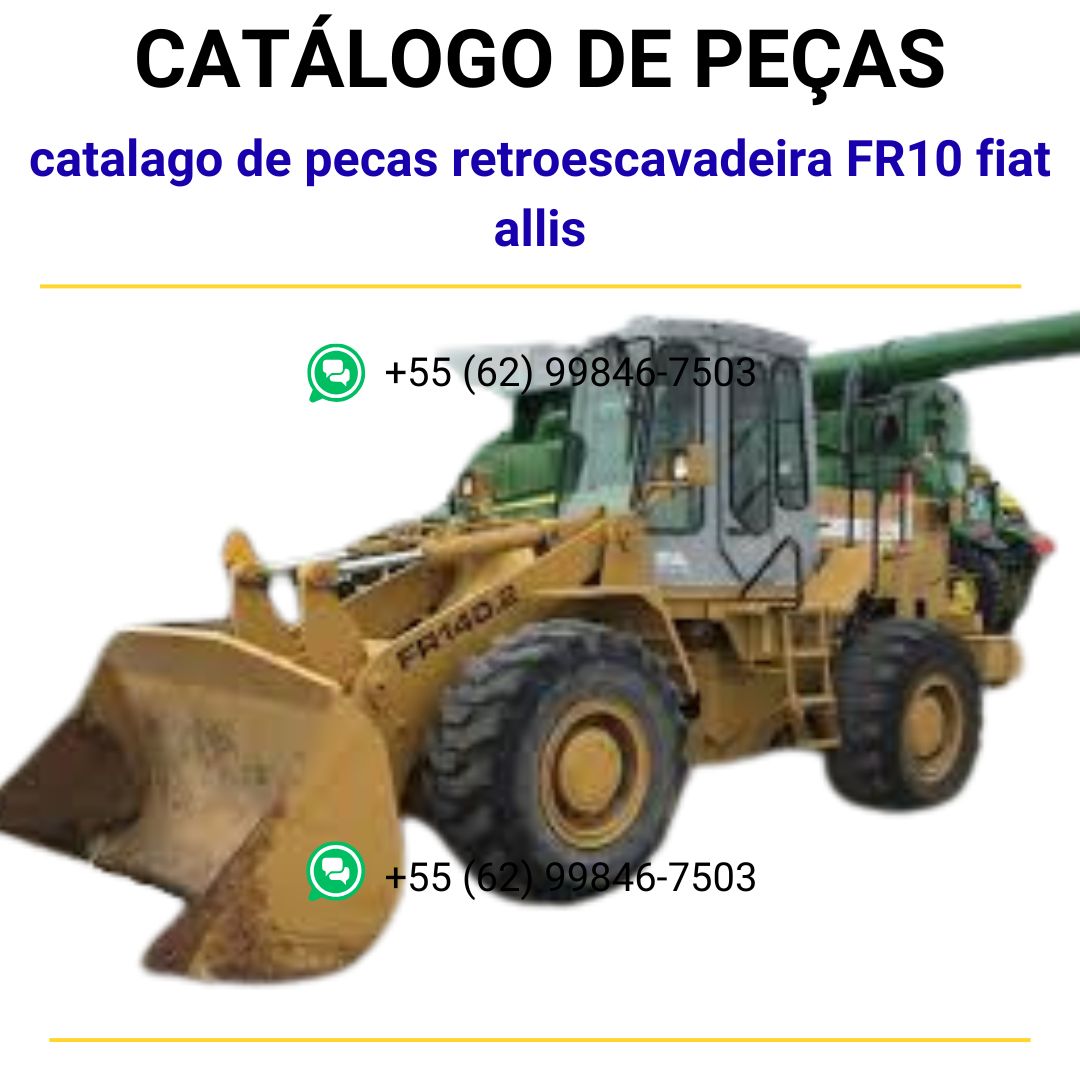catalago de pecas retroescavadeira FR10 fiat allis