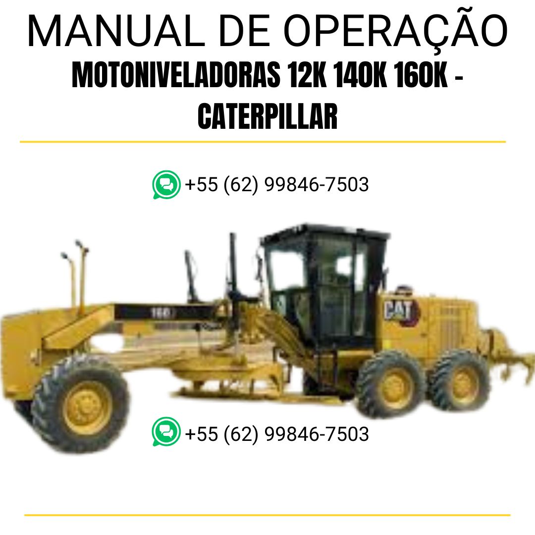 MANUAL DE OPERAÇÃO E MANUTENÇÃO PDF MOTONIVELADORAS 12K 140K 160K - CATERPILLAR