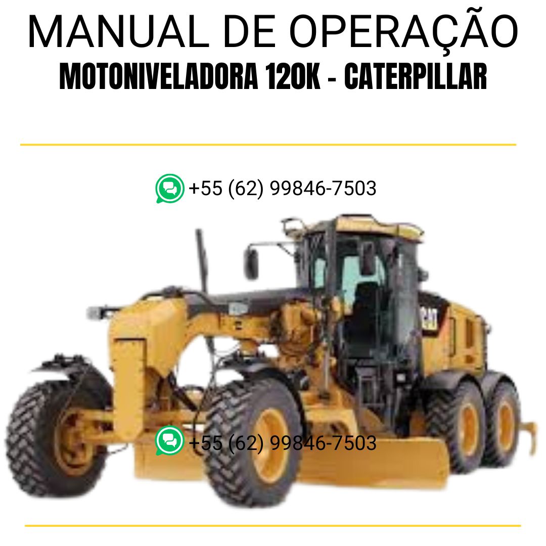 MANUAL DE OPERAÇÃO E MANUTENÇÃO PDF MOTONIVELADORA 120K - CATERPILLAR