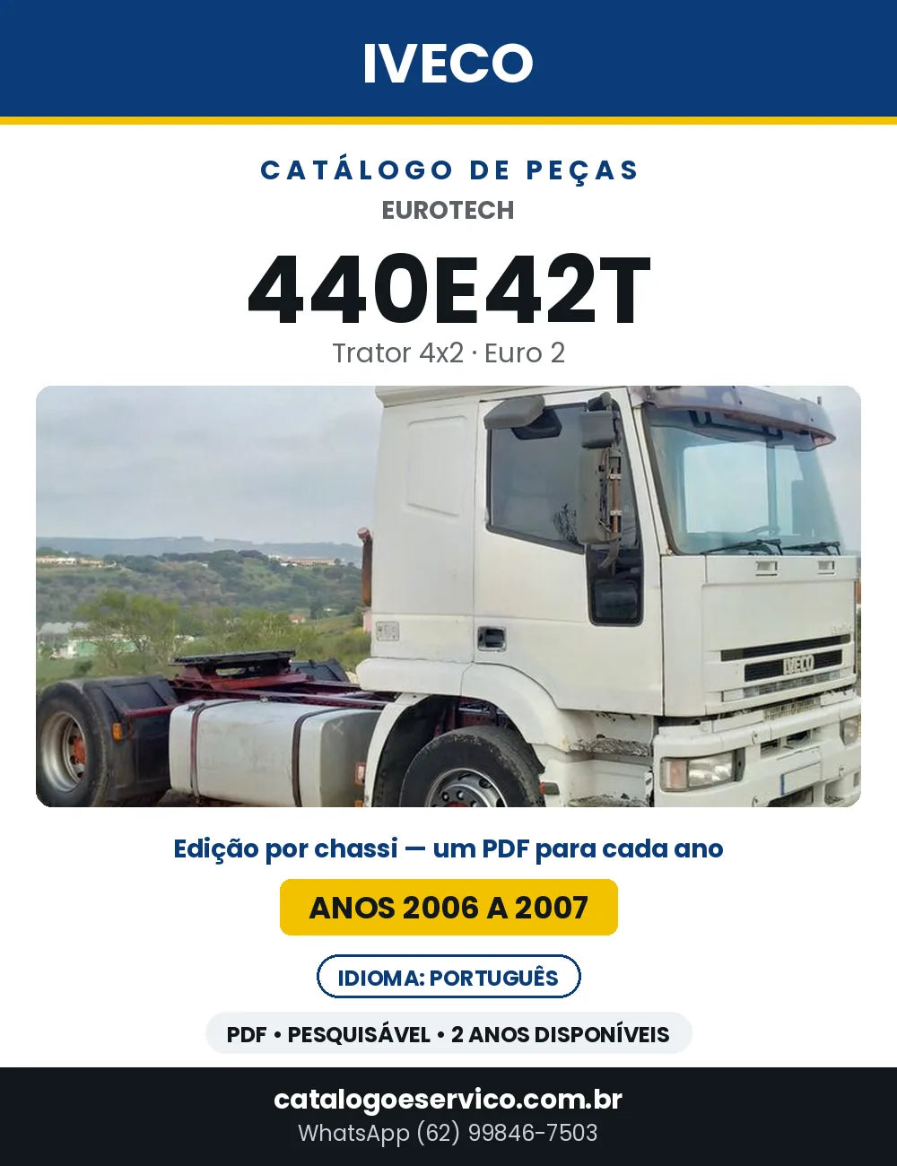 Catálogo de Peças Iveco EuroTech 440E42T Trator 4x2 Euro 2 — 2006 a 2007 | PDF por Ano