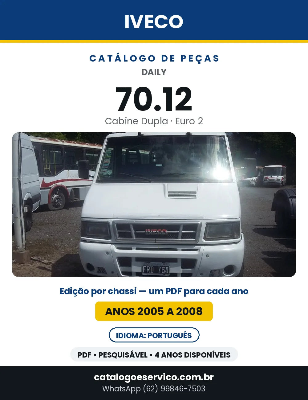 Catálogo de Peças Iveco Daily 70.12 Cabine Dupla Euro 2 — 2005 a 2008 | PDF por Ano