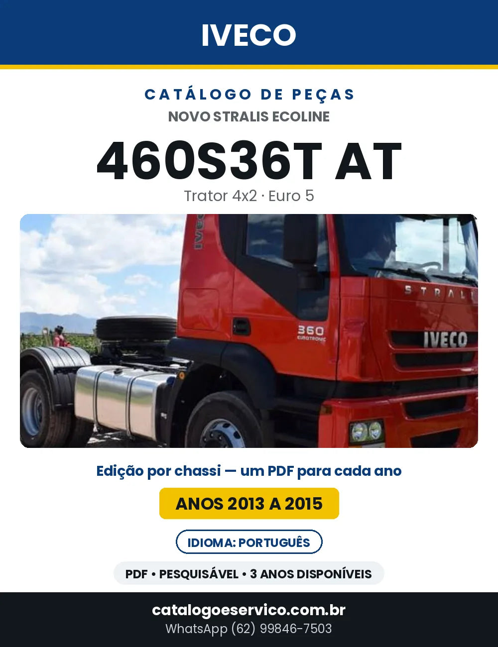 Catálogo de Peças Iveco Novo Stralis Ecoline 460S36T AT Trator 4x2 Euro 5 — 2013 a 2015 | PDF por Ano