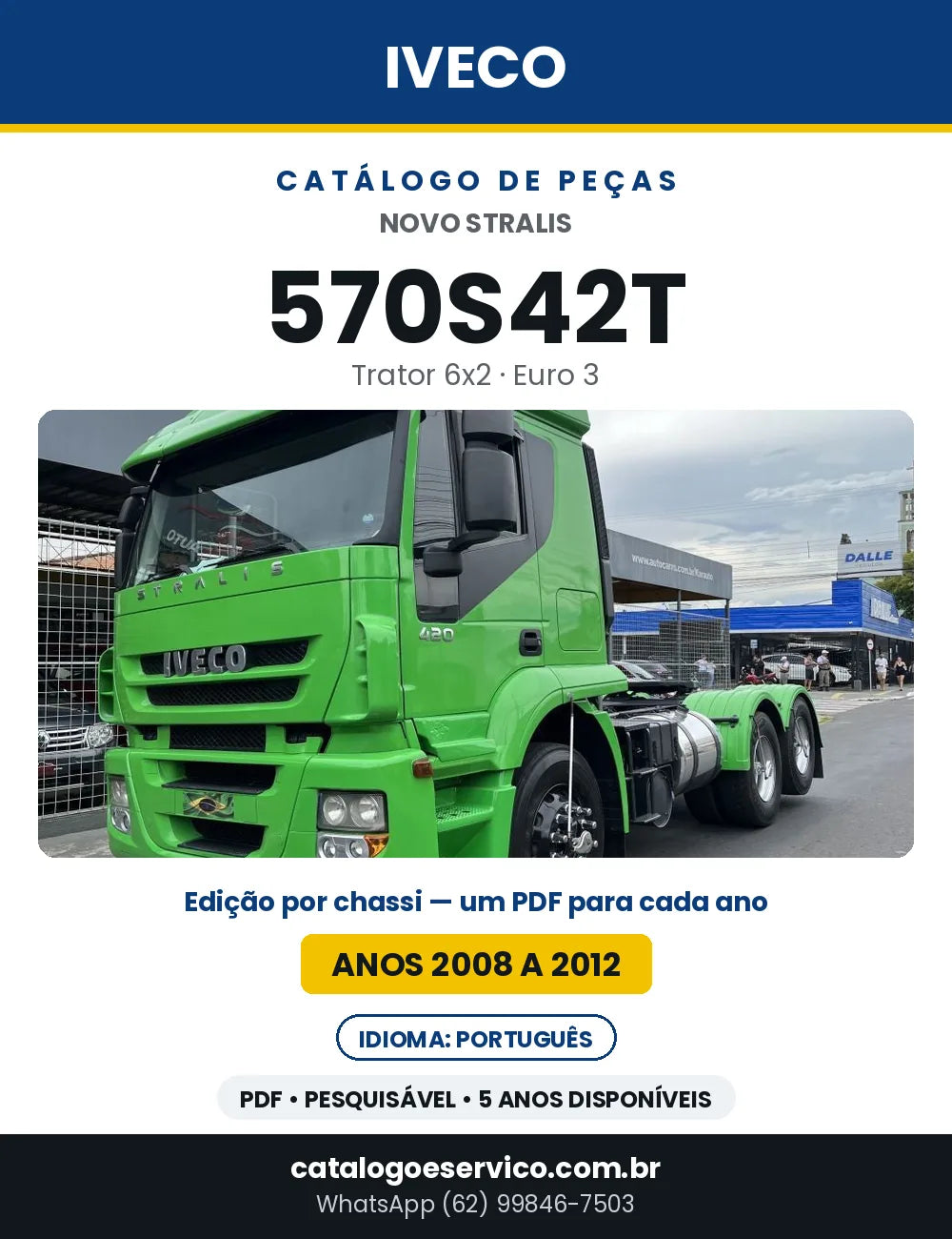 Catálogo de Peças Iveco Novo Stralis 570S42T Trator 6x2 Euro 3 — 2008 a 2012 | PDF por Ano
