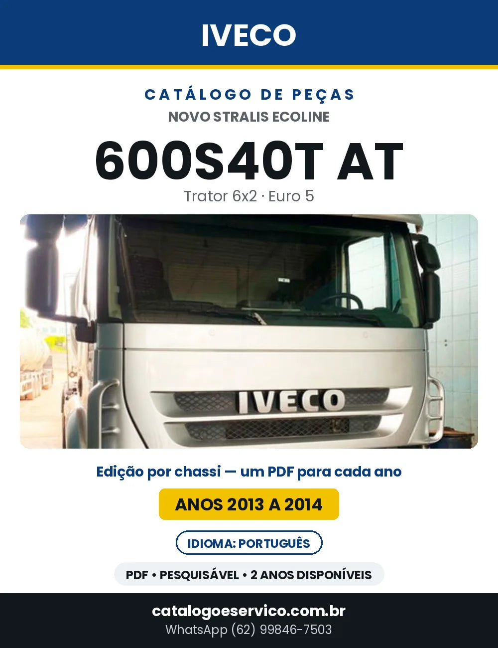 Catálogo de Peças Iveco Novo Stralis Ecoline 600S40T AT Trator 6x2 Euro 5 — 2013 a 2014 | PDF por Ano