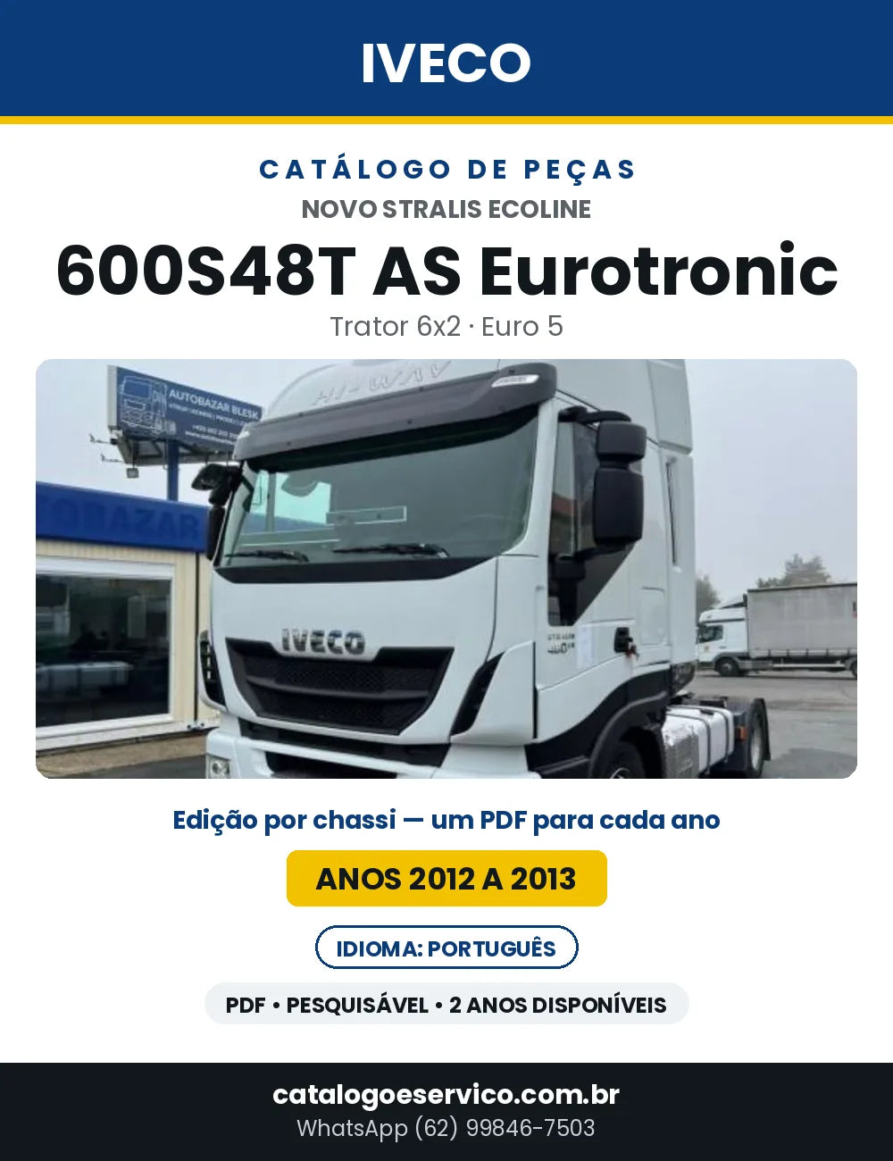 Catálogo de Peças Iveco Novo Stralis Ecoline 600S48T AS Eurotronic Trator 6x2 Euro 5 — 2012 a 2013 | PDF por Ano