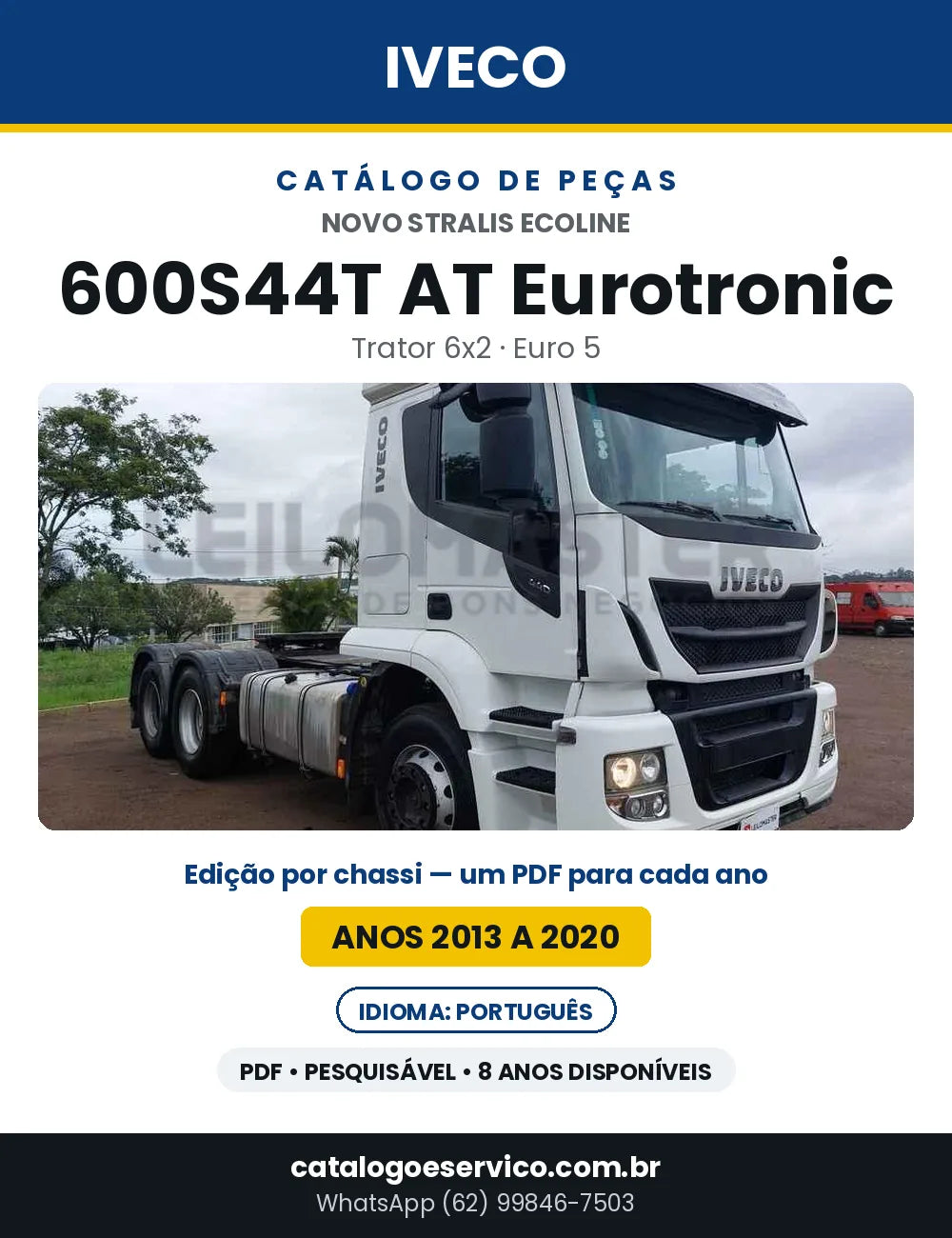 Catálogo de Peças Iveco Novo Stralis Ecoline 600S44T AT Eurotronic Trator 6x2 Euro 5 — 2013 a 2020 | PDF por Ano