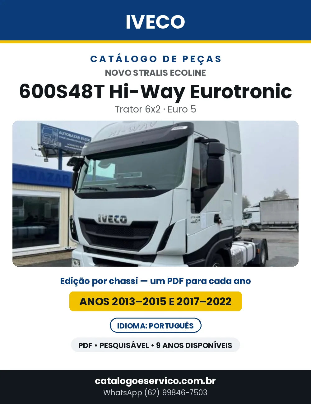 Catálogo de Peças Iveco Novo Stralis Ecoline 600S48T Hi-Way Eurotronic Trator 6x2 Euro 5 — Anos 2013–2015 e 2017–2022 | PDF por Ano