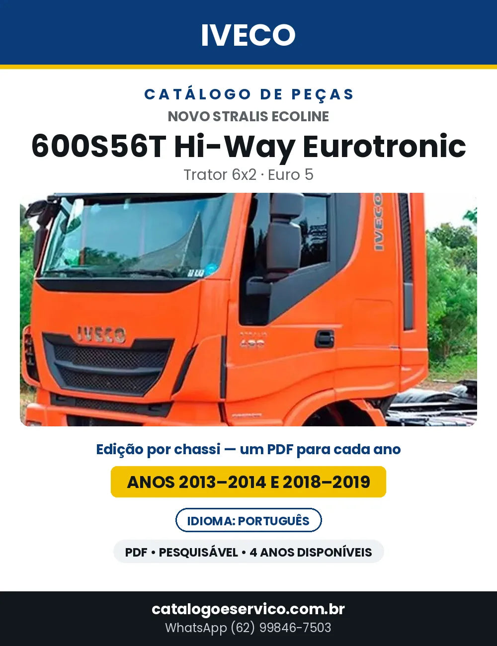 Catálogo de Peças Iveco Novo Stralis Ecoline 600S56T Hi-Way Eurotronic Trator 6x2 Euro 5 — Anos 2013–2014 e 2018–2019 | PDF por Ano