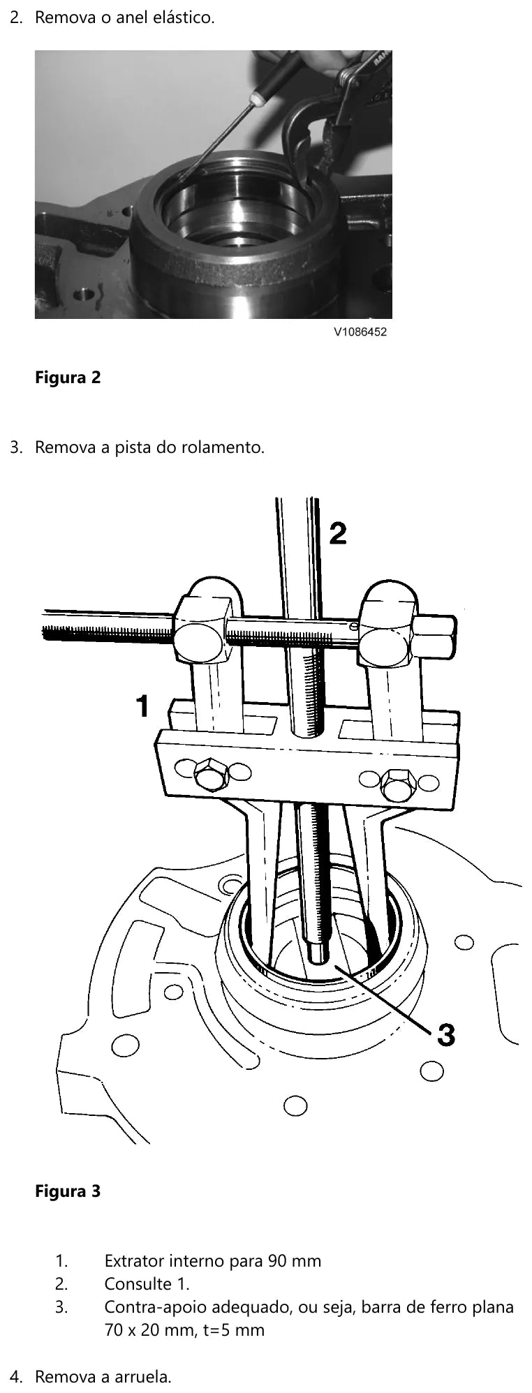 Remoção da pista do rolamento da Volvo HTE205 com extrator interno para 90 mm apoiado em barra de ferro plana de 70 por 20 mm e 5 mm de espessura, logo após a retirada do anel elástico