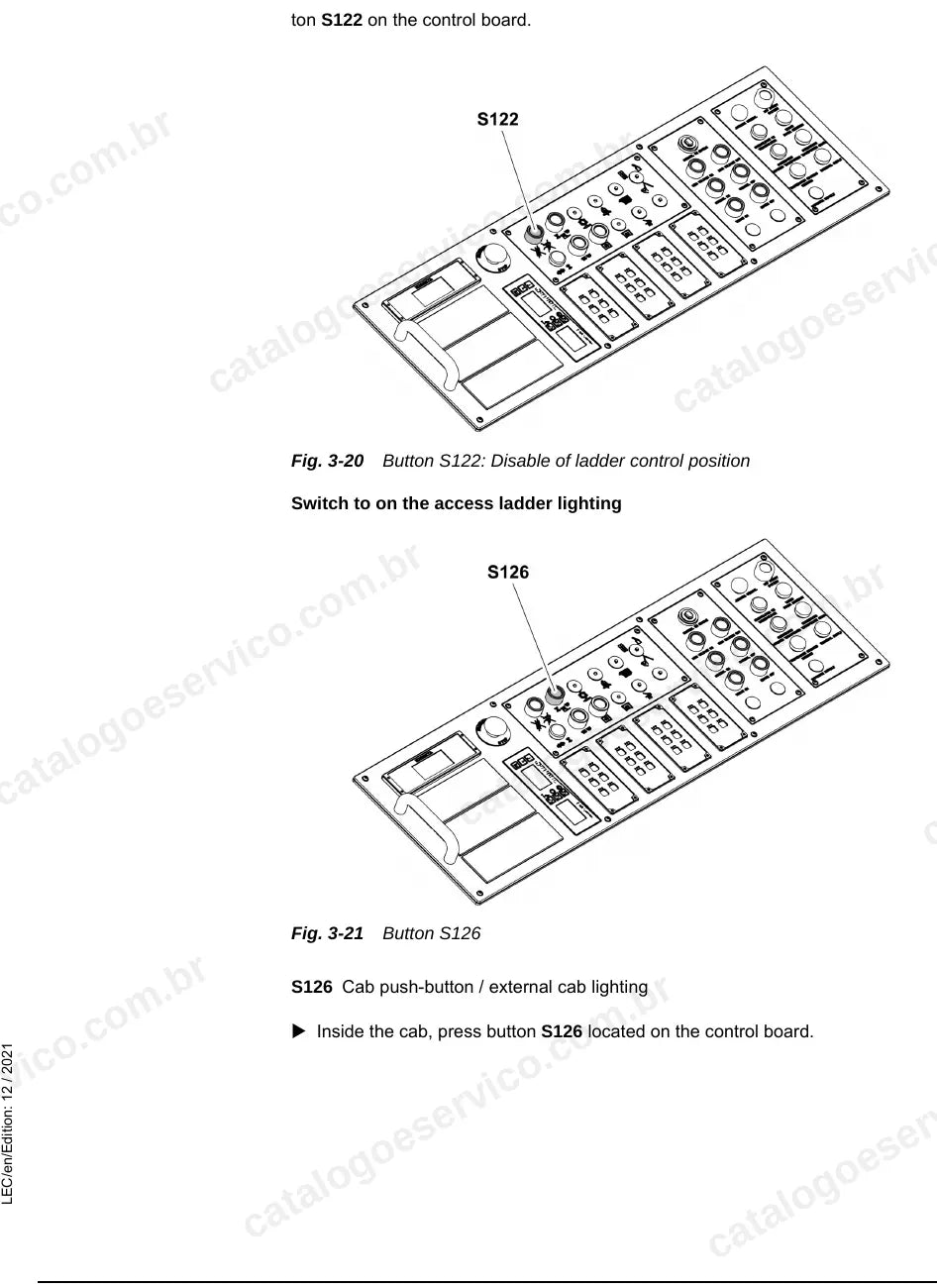 Botões de iluminação e de bloqueio da escada de acesso na cabine da R 9200 E