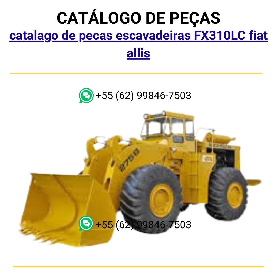 catalago de pecas escavadeiras FX310LC fiat allis