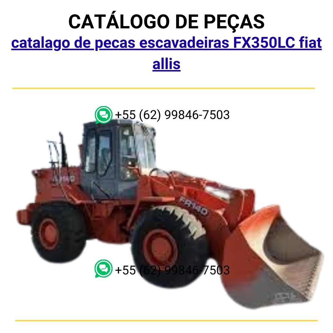 catalago de pecas escavadeiras FX350LC fiat allis