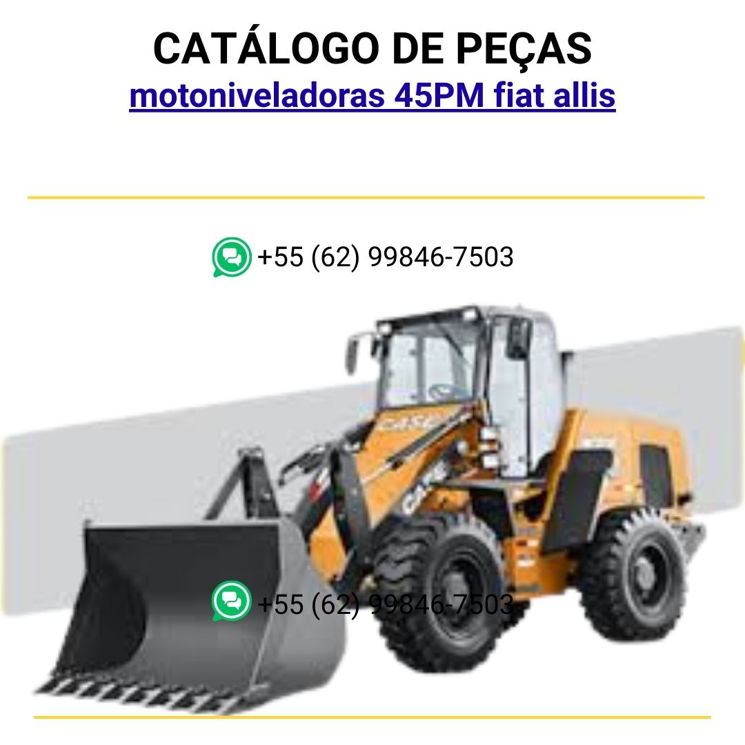 catalago de pecas motoniveladoras 45PM fiat allis