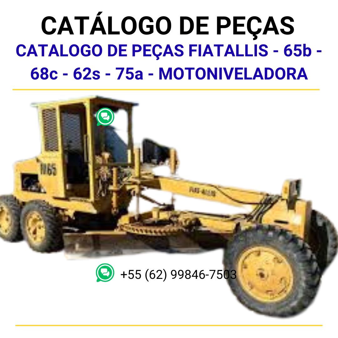 CATALOGO DE PEÇAS FIATALLIS - 65b - 68c - 62s - 75a - MOTONIVELADORA