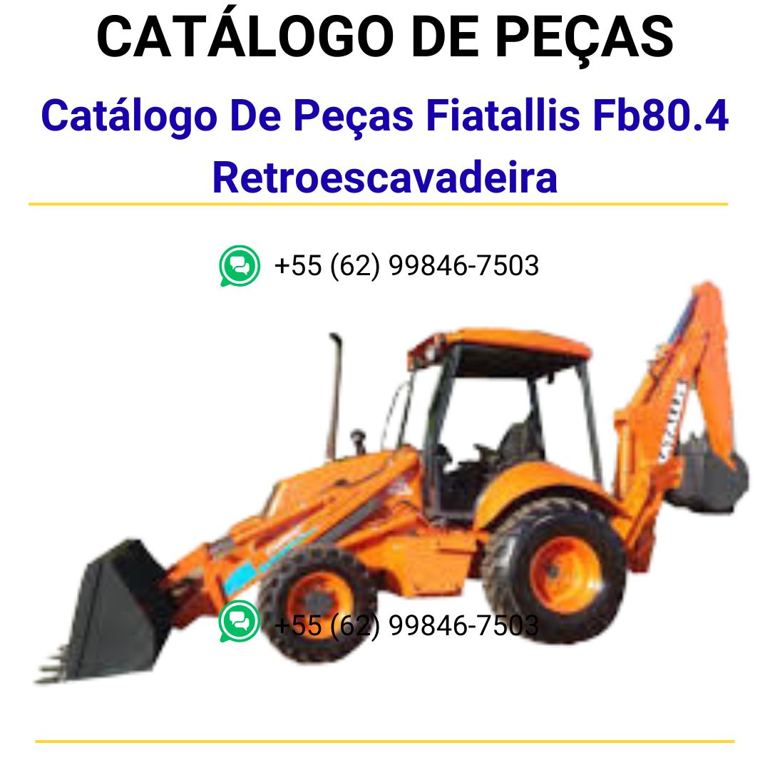 Catálogo Peças Retroescavadeira Fiatallis Fb80.4 Fb100.4