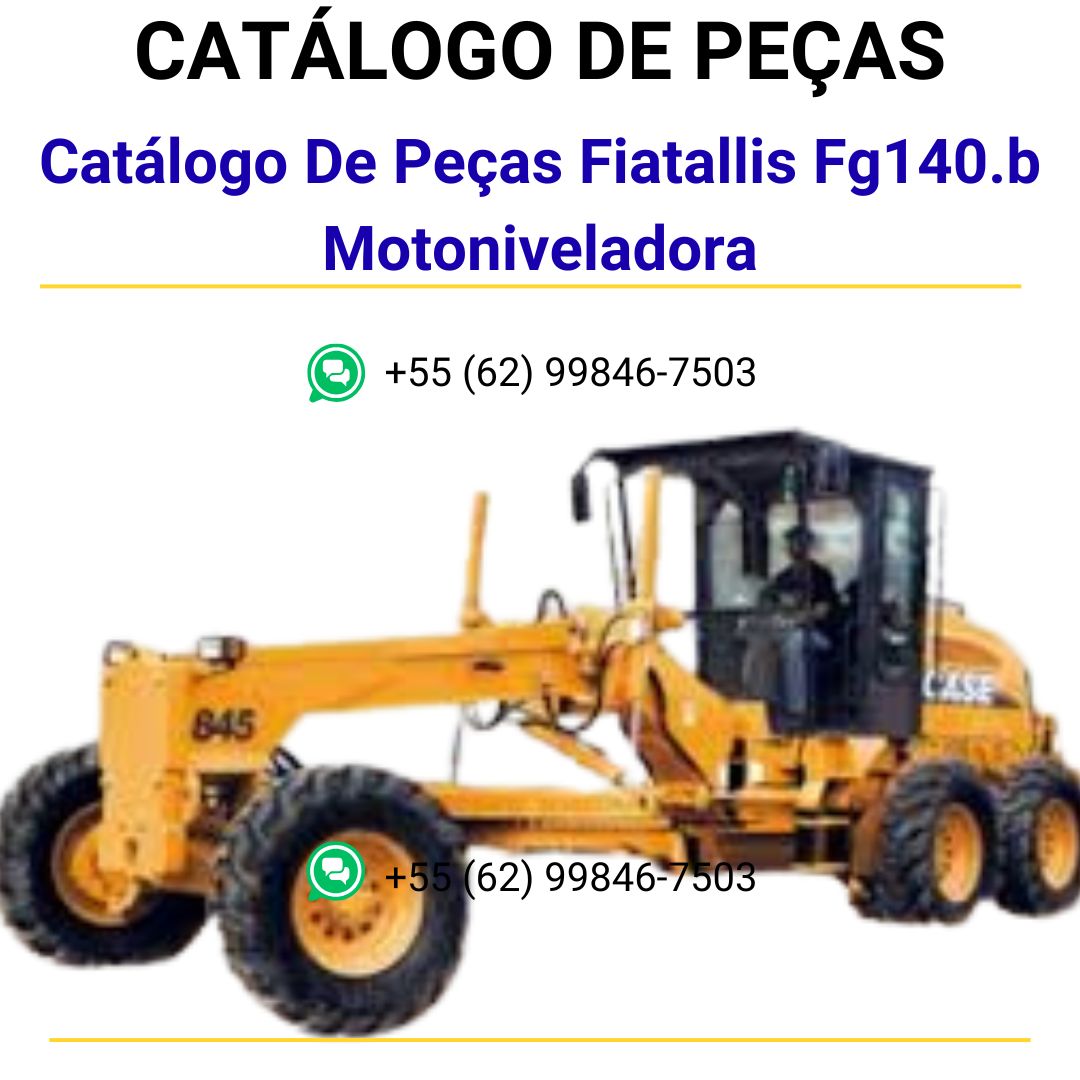 CATALOGO DE PEÇAS FIATALLIS - FG140 - MOTONIVELADORA
