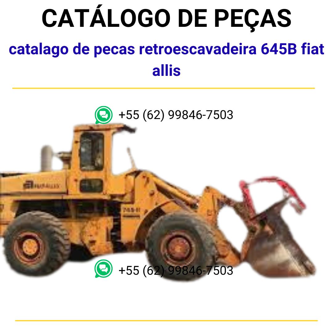catalago de pecas retroescavadeira 645B fiat allis