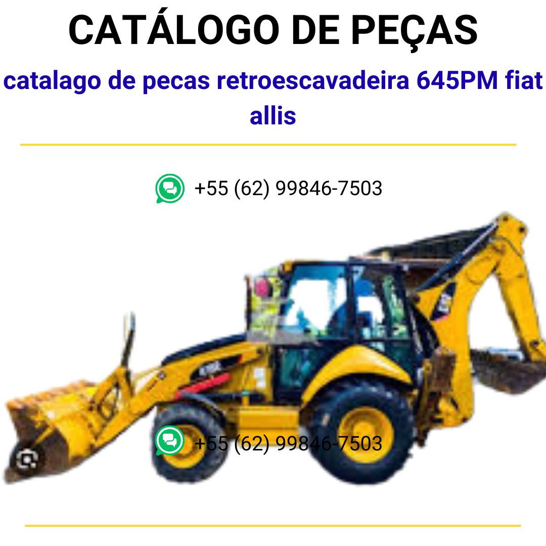 catalago de pecas retroescavadeira 645PM fiat allis