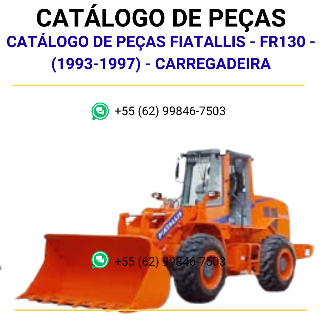 CATÁLOGO DE PEÇAS FIATALLIS - FR130 - (1993-1997) - CARREGADEIRA