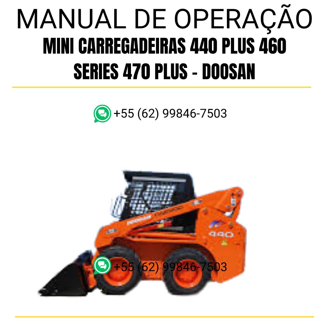 MANUAL DE OPERAÇÃO E MANUTENÇÃO PDF MINI CARREGADEIRAS 440 PLUS 460 SERIES 470 PLUS - DOOSAN