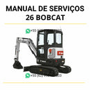 Manual de serviço Bobcat E26 escavadeira compacta em PDF com instruções técnicas detalhadas para manutenção, reparos e ajustes completos