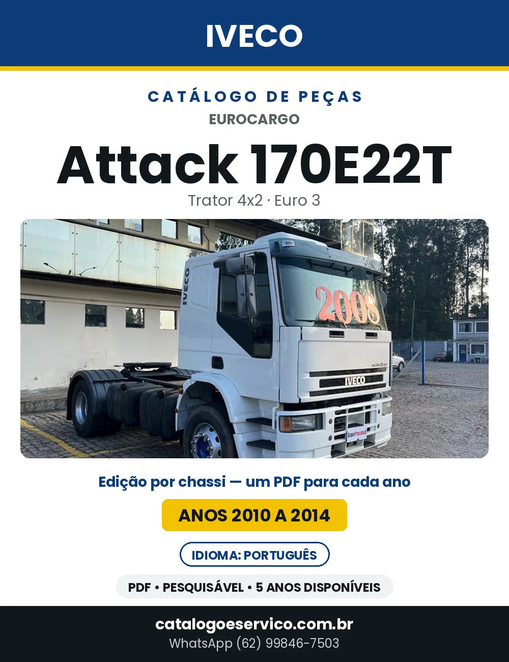 Catálogo de Peças Iveco EuroCargo Attack 170E22T Trator 4x2 Euro 3 — 2010 a 2014 | PDF por Ano