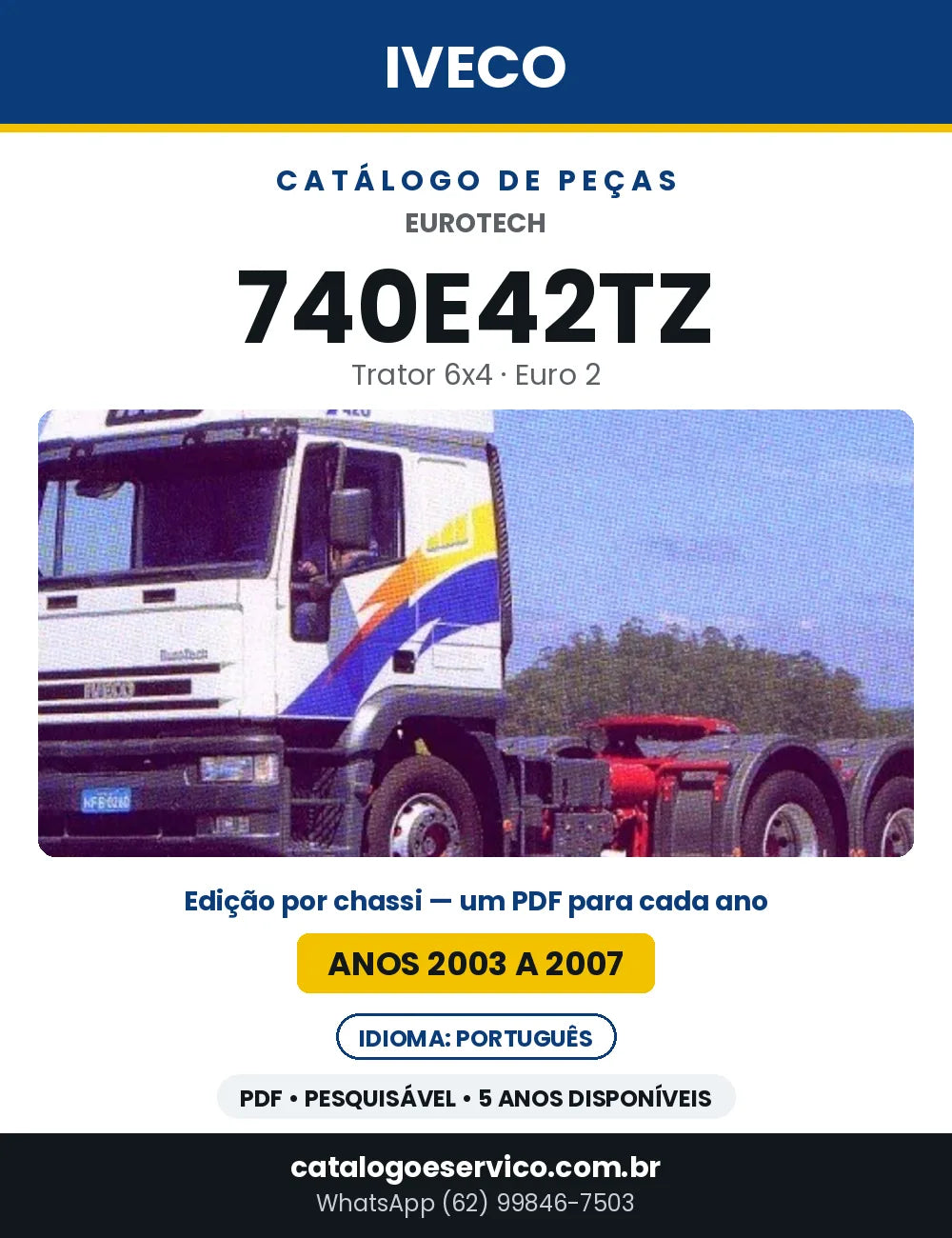Catálogo de Peças Iveco EuroTech 740E42TZ Trator 6x4 Euro 2 — 2003 a 2007 | PDF por Ano