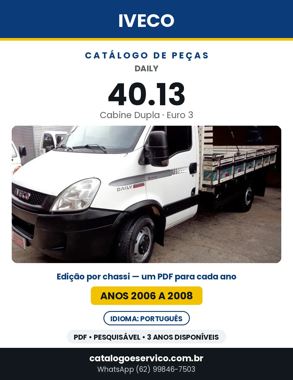 Catálogo de Peças Iveco Daily 40.13 Cabine Dupla Euro 3 — 2006 a 2008 | PDF por Ano