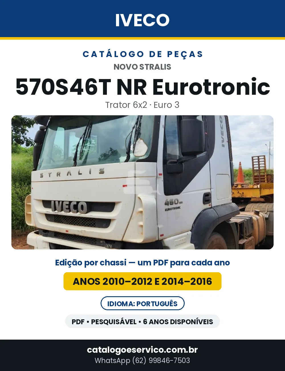 Catálogo de Peças Iveco Novo Stralis 570S46T NR Eurotronic Trator 6x2 Euro 3 — Anos 2010–2012 e 2014–2016 | PDF por Ano
