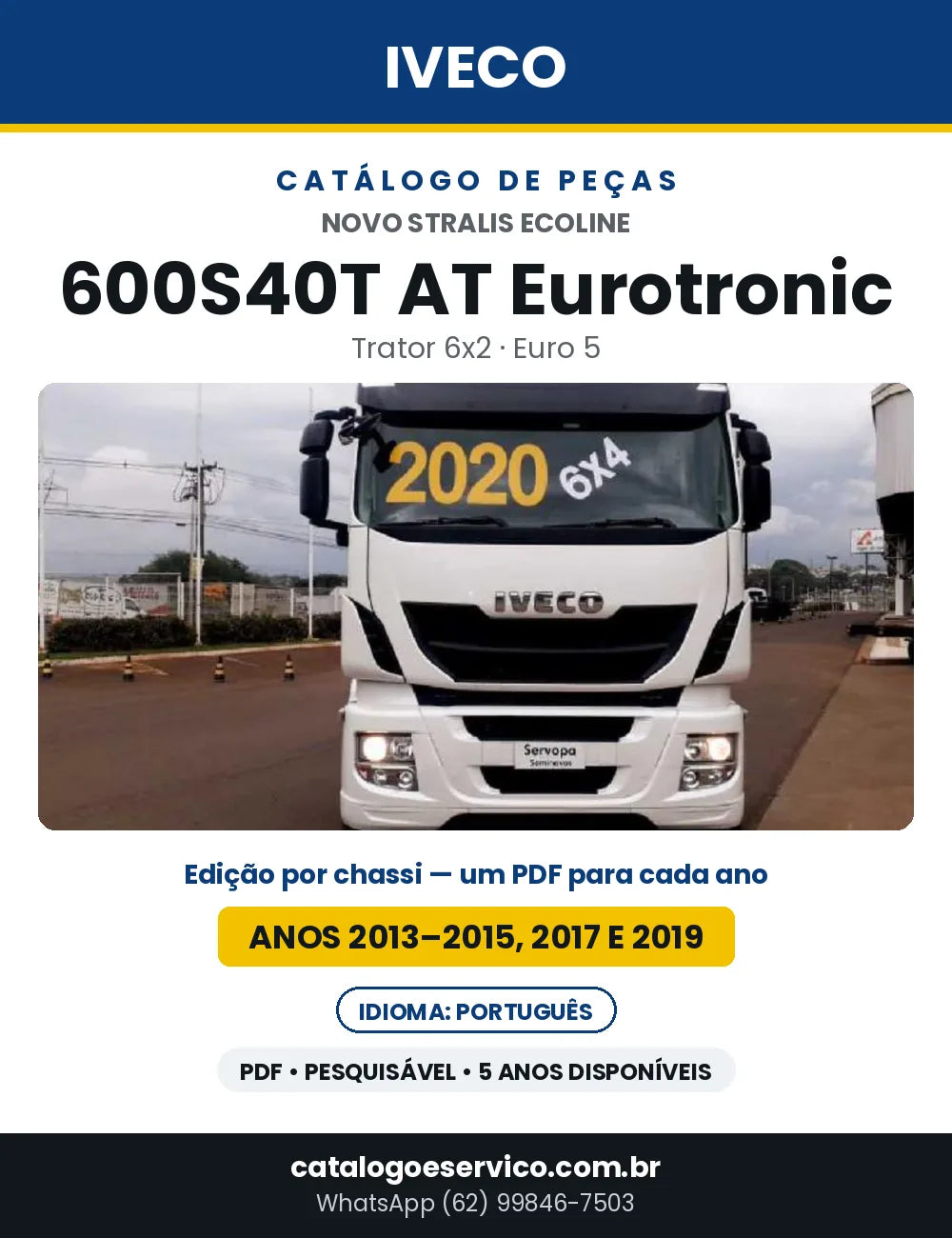 Catálogo de Peças Iveco Novo Stralis Ecoline 600S40T AT Eurotronic Trator 6x2 Euro 5 — Anos 2013–2015, 2017 e 2019 | PDF por Ano