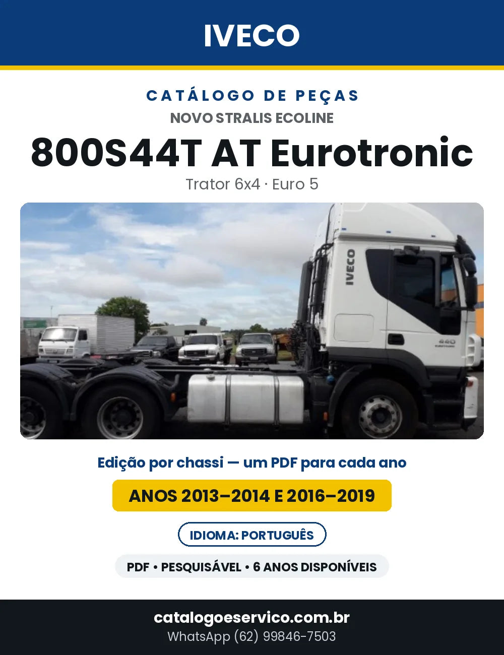 Catálogo de Peças Iveco Novo Stralis Ecoline 800S44T AT Eurotronic Trator 6x4 Euro 5 — Anos 2013–2014 e 2016–2019 | PDF por Ano
