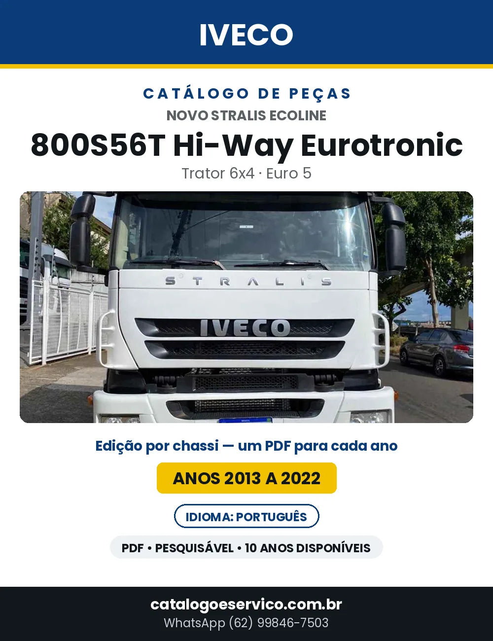 Catálogo de Peças Iveco Novo Stralis Ecoline 800S56T Hi-Way Eurotronic Trator 6x4 Euro 5 — 2013 a 2022 | PDF por Ano