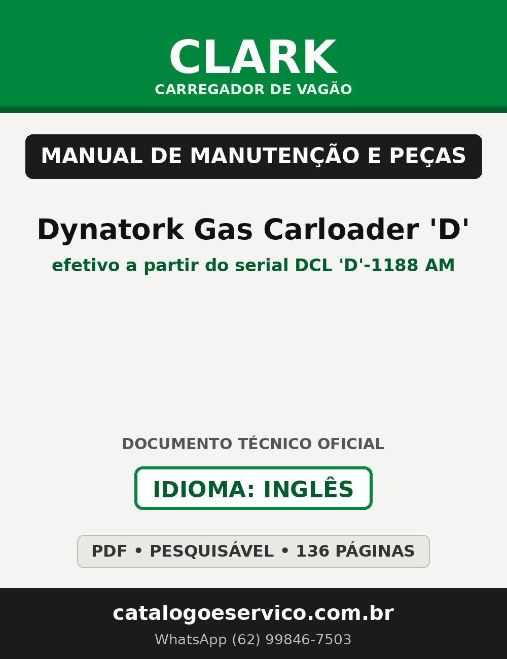 Manual de Manutenção e Peças Carregador de Vagão Clark Dynatork Gas Carloader 'D' (efetivo a partir do serial DCL 'D'-1188 AM)