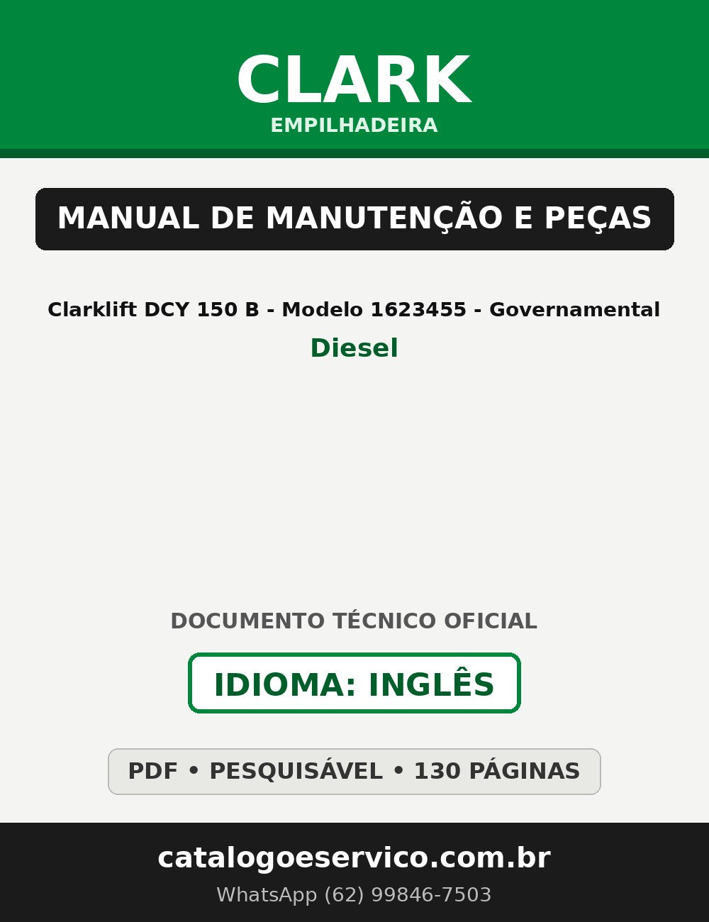 Manual de Manutenção e Peças Empilhadeira Clark Clarklift DCY 150 B - Modelo 1623455 - Governamental (Diesel)