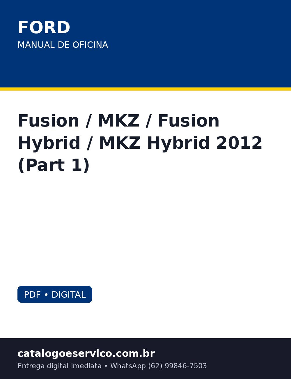 Manual de Oficina Ford Fusion / MKZ / Fusion Hybrid / MKZ Hybrid 2012 (Part 1) — (inclui versoes Hybrid)