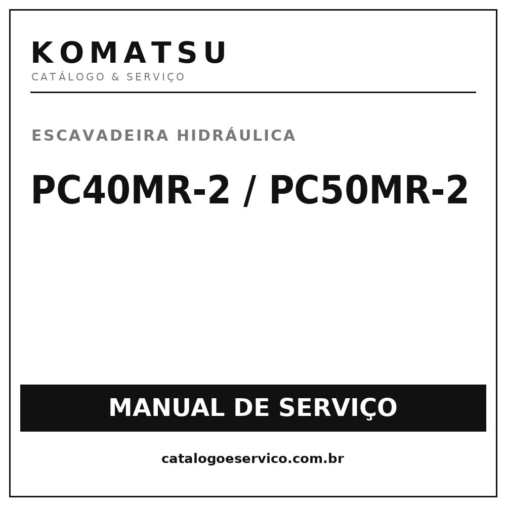 MANUAL DE SERVIÇO KOMATSU - PC40MR-2\PC50MR-2 - EXCAVADOR HIDRAULICO
